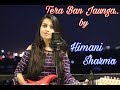 tera ban jaunga (female version) | himani sharma | kabir singh | tulsi kumar, akhil sachdeva