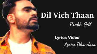 Dil Vich Thaan ( Full Lyrics Video) | Prabh Gill | New Punjabi Song 2020