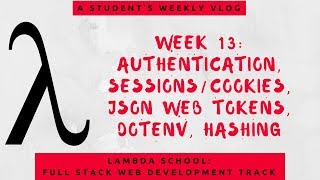 Lambda School Week 13: Authentication | Full Stack Web Development Academy