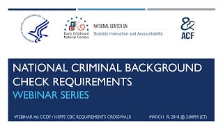 Webinar #6: CCDF / HSPPS Criminal Background Check Requirements Crosswalk