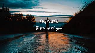 EMPOWER - Better with you l Original mix