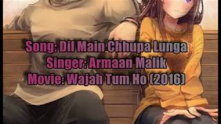 Dil Main Chhupa Lunga LYRICS with English Translation - Armaan Malik - Wajah Tum Ho (2016)