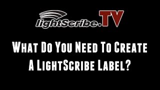 How To LightScribe - What You Need To Use and Make A LightScribe Label