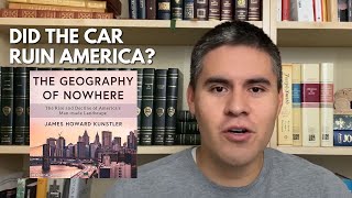 Did the Car RUIN America? | The Geography of Nowhere Book Review