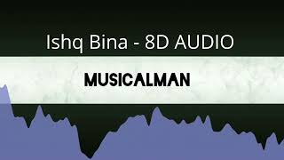Ishq Bina - 8D AUDIO|MUSICALMAN|TAAL 1999 SONGS|AR RAHMAN|USE HEADPHONE|