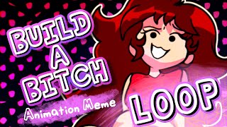 Looped Version || Build-A-B!tch (FNF Animation Meme)
