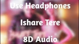 Ishare Tere | 8D Audio | Guru Randhawa | Bass Boosted | Headphones Recommended