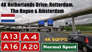 4K Netherlands Drive: Rotterdam, The Hague \u0026 Amsterdam.  Motorway A16, A20, A13 \u0026 A4