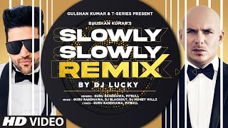Slowly Slowly (Remix) | Guru Randhawa Ft. Pitbull | DJ Lucky | New Remix Song 2024