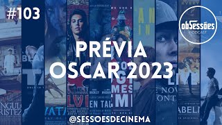 Prévia Oscar 2023 | [obSessões] #103
