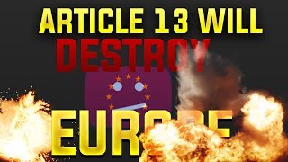 Why Article 13 Will Destroy Europe #saveyourinternet