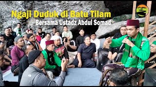 NGAJI DUDUK DI BATU TILAM BERSAMA USTADZ ABDUL SOMAD