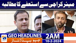 Geo News Headlines 2 AM - Demand for resignation from Mayor Karachi | 10 February 2024