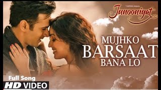 Mujhko Barsaat Bana Lo Full Video Song | Junooniyat | Pulkit Samrat, Yami Gautam |