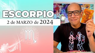 ESCORPIO | Horóscopo de hoy 2 de Marzo 2024
