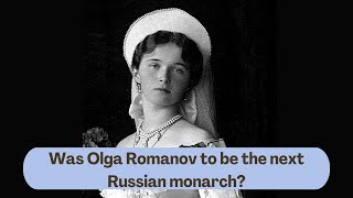 Olga Romanov’s untold succession plan revealed | Daughters of Tsar Nicholas ii part 1