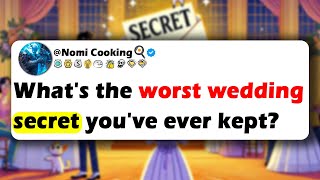 What's The Worst WEDDING SECRET You've Ever Kept?