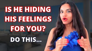 If he's hiding feelings for you, DO THIS....