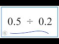 0.5  Divided By  0.2   (0.5 ÷ 0.2)