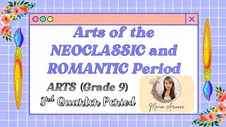 ARTS Grade 9 - NEOCLASSICISM \u0026 ROMANTICISM - Part 1 (3rd Quarter) - MAPEH