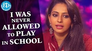 I Was Never Allowed To Play In School - Rakul Preet Singh || Talking Movies with iDream