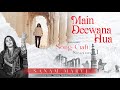 Main Deewana Hua (Video): Sanam Marvi, Imran Khan, Tejaswini Gautham | Song Craft Season 1 |T-Series