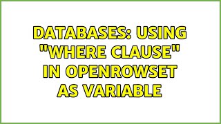 Databases: Using "Where clause" In OPENROWSET as variable