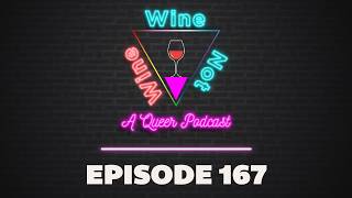 Wine Wine Not - Episode 167 - Everyday I'm Throuplin'
