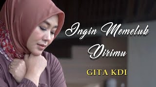 INGIN MEMELUK DIRIMU Cover By GITA KDI