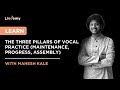 Three Pillars of Vocal Practice | Mahesh Kale | LivDemy