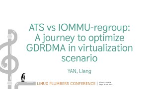 ATS vs IOMMU-regroup: A journey to optimize GDRDMA in cloud scenario - Liang Yan