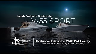 Inside Valhalla Boatworks V-55 Sport With Pat Healey President \u0026 CEO of The Viking Yacht Company