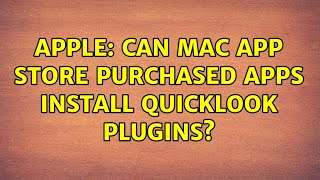 Apple: Can Mac App Store purchased apps install Quicklook Plugins? (2 Solutions!!)