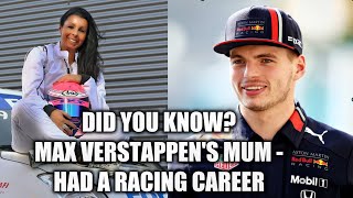 DID YOU KNOW?MAX VERSTAPPEN'S MUM WAS A SUCCESSFUL RACER