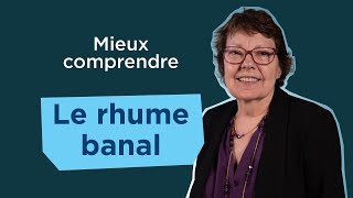 Mieux comprendre le rhume banal