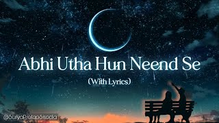 Abhi utha hun neend se | Lyrics | tumhara khwab dekh   ke | Abhi na jao chhod kar | Full song