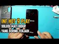 SALAH SATU PENYEBAB MATI HIDUP INFINIX HOT 9 PLAY