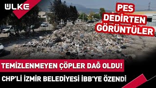 İzmir'in Göbeğinde Çöp Dağları! CHP'li Belediyelerde Sorunlar Bitmiyor...