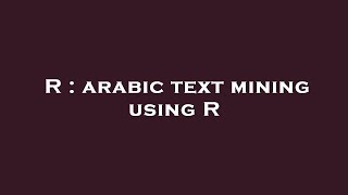 R : arabic text mining using R