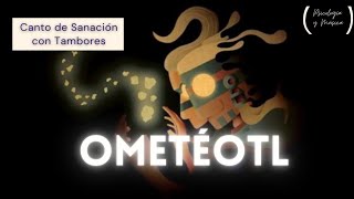 #OMETÉOTL (CANTO DE SANACIÓN CON TAMBORES) | Música #Ancestral 🪔