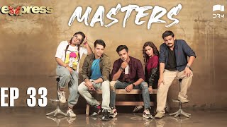 Pakistani Drama | Masters - Episode 33 | IAA1O | Express TV Dramas