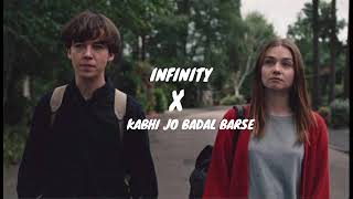 INFINITY X KABHI JO BADAL BARSE