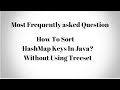How To Sort HashMap Keys In Java Without Using TreeMap?