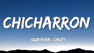 Guaynaa - Chicharrón ft. Cauty (Letra/Lyrics)