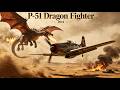 Creatures Movie | P-51 Dragon Fighter | WWII Pilots vs Fire-Breathing Dragons! HD English Full movie