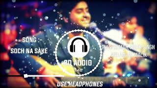 SOCH NA SAKE  8 D SONG | AIRLIFT | Akshay Kumar, Nimrat Kaur | Arijit Singh, Tulsi Kumar