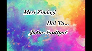 Meri Zindagi hai tu - Lyrics song  | Satyameva Jayate 2 | Jubin,Neeti | John A , Divya k