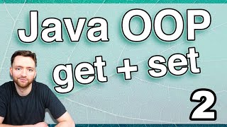Getters and Setters (Java OOP 2)