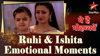 ये है मोहब्बतें | Ruhi & Ishita Emotional Moments