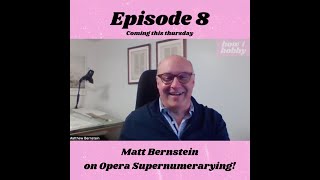 S01E08 Opera Supernumerary with Matt Bernstein!